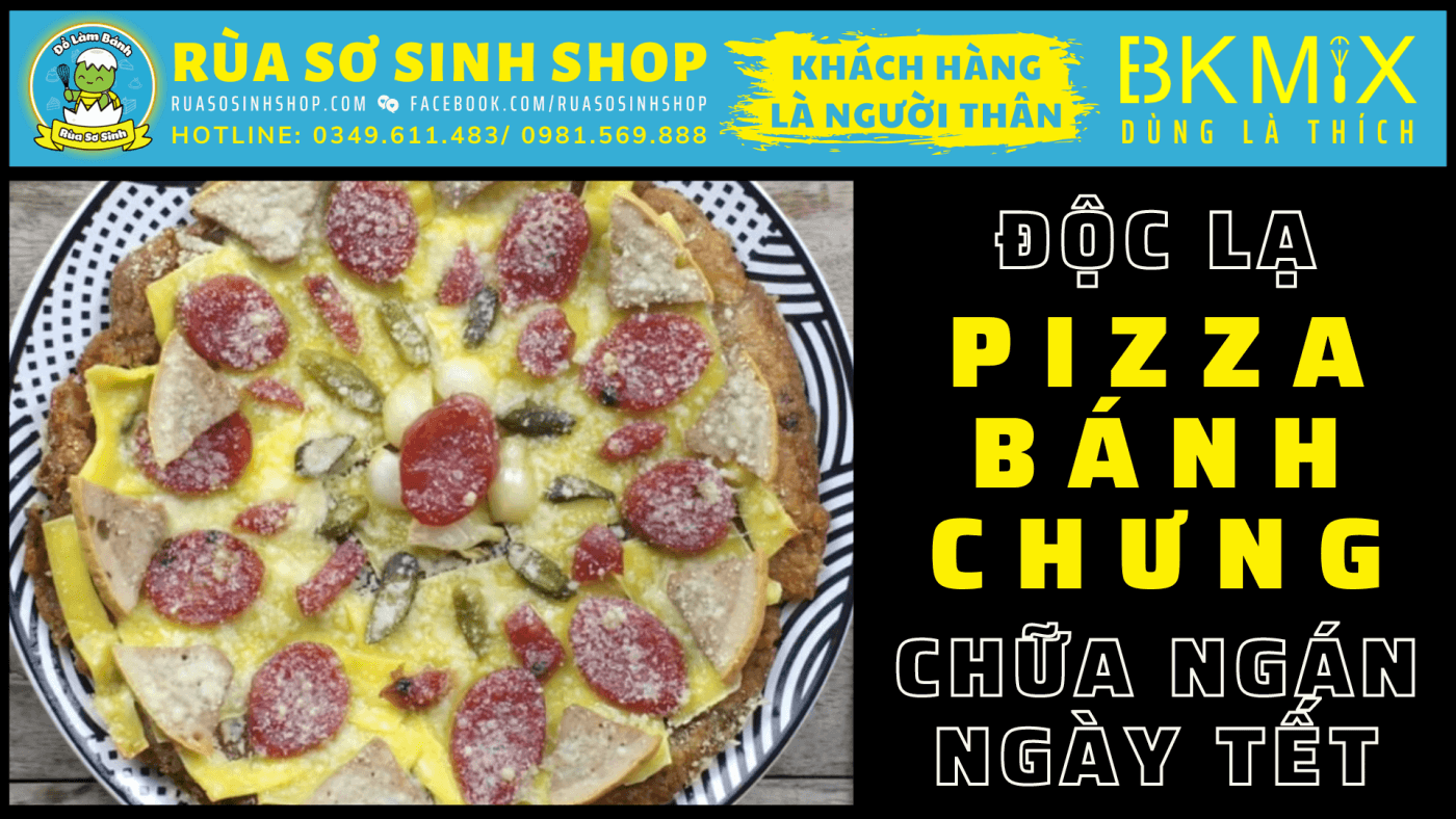 pizza banh chung chua ngan ruasosinhshop